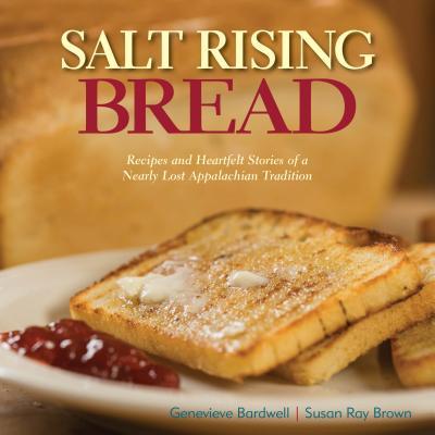 Genevieve Bardwell, Susan Ray Brown: Salt Rising Bread (Hardcover, 2016, St. Lynn's Press)