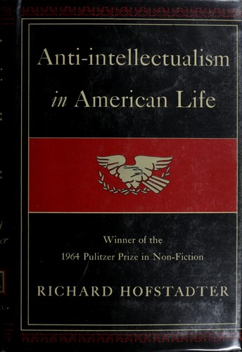 Richard Hofstadter: Anti-intellectualism in American life. (1963, Knopf)