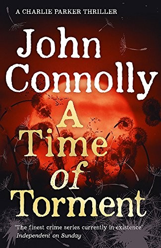 John Connolly: A Time of Torment: A Charlie Parker Thriller: 14. The Number One bestseller (2016, Hodder & Stoughton)