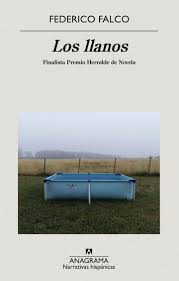 Federico Falco: Los llanos (2020, Anagrama)