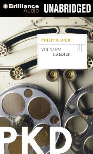 Philip K. Dick: Vulcan's Hammer (AudiobookFormat, 2012, Brilliance Audio)