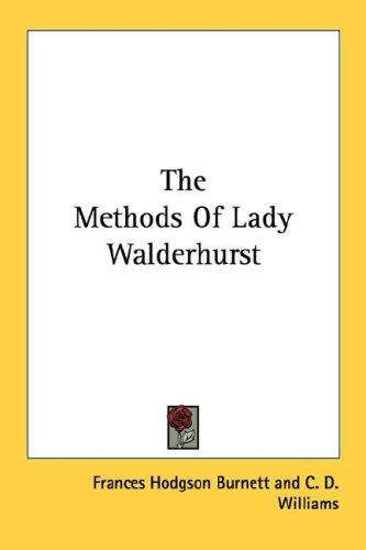 The Methods Of Lady Walderhurst (Paperback, 2007, Kessinger Publishing, LLC)