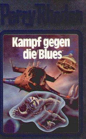 K. H. Scheer, Clark Darlton, William Voltz, Kurt Brand: Kampf gegen die Blues (Hardcover, German language, 2001, Verlagsunion Pabel Moewig KG Moewig, Neff Hestia)