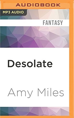 Amy Miles, Jessica Almasy: Desolate (AudiobookFormat, 2016, Audible Studios on Brilliance Audio)