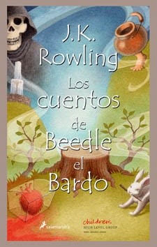 J.K. Rowling, Chris Riddell: Los cuentos de Beedle el Bardo  (2008, salamandra)