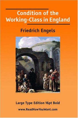 Condition of the Working-Class in England (Large Print) (Paperback, 2007, ReadHowYouWant.com)