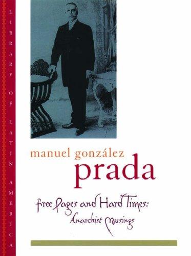 Manuel Gonzalez Prada: Free Pages and Hard Times (Hardcover, 2003, Oxford University Press, USA)