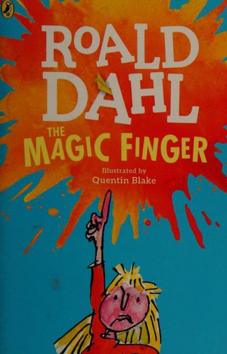 Roald Dahl, Quentin Blake, William Pène Du Bois: The Magic Finger (2016, Puffin)