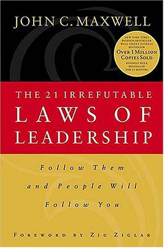 The 21 irrefutable laws of leadership (1998, Thomas Nelson Publishers)