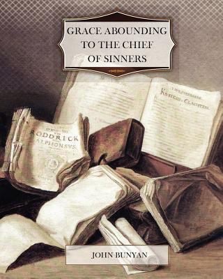 John Bunyan: Grace Abounding to the Chief of Sinners (2011, Createspace)