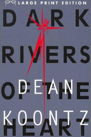 Dean R. Koontz: Dark rivers of the heart (1994, Random House Large Print in association with A.A. Knopf)