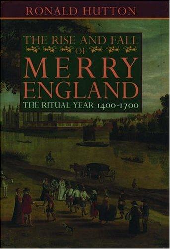 Ronald Hutton: The Rise and Fall of Merry England (1996, Oxford University Press, USA)