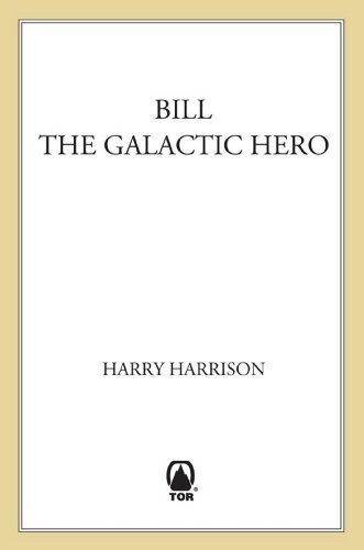 Harry Harrison: Bill, The Galactic Hero (2012, Tor Books)