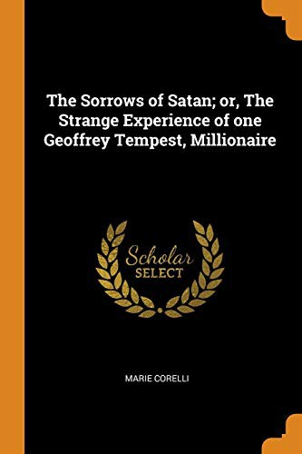 Marie Corelli: The Sorrows of Satan; or, The Strange Experience of one Geoffrey Tempest, Millionaire (Paperback, 2018, Franklin Classics)