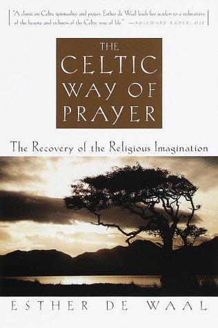 Esther De Waal: The Celtic way of prayer (1997, Doubleday)