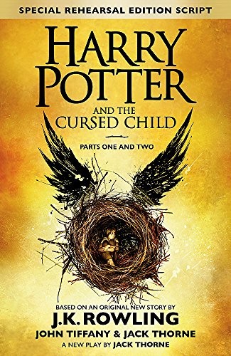 Harry Potter and the Cursed Child, parts one and two. [Based on the original new story by J.J. Rowling, John Tiffany & Jack Thorne]. First produced by ... End production, special rehearsal edition. (Paperback, 2016, Levine/Scholastic)