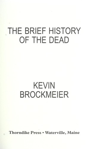 Kevin Brockmeier: The brief history of the dead (2006, Thorndike Press)