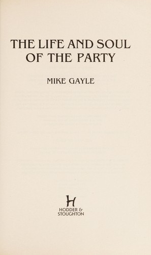 Mike Gayle: The life and soul of the party (2008, Hodder & Stoughton)