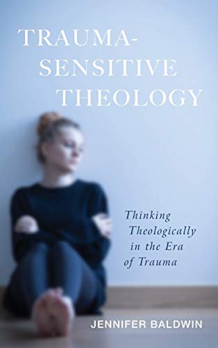 Jennifer Baldwin: Trauma-Sensitive Theology (Hardcover, Cascade Books)