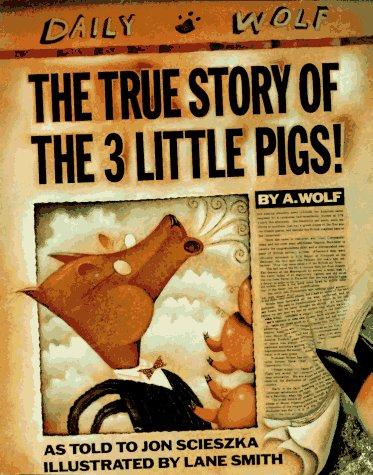 Jon Scieszka: The true story of the 3 little pigs (1989, Viking Kestrel)