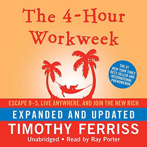 Ray Porter, Timothy Ferriss: The 4-Hour Workweek (AudiobookFormat, 2009, Blackstone Audio, Inc., Blackstone Audiobooks)