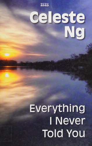 Everything I Never Told You (2014, Thorndike Press)