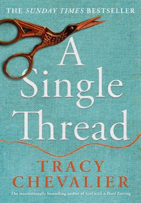 Tracy Chevalier: Single Thread (2019, HarperCollins Publishers Limited)