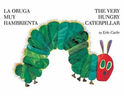 Eric Carle, Cynthia Saunders Davies, Esther Rubio Muñoz: The Very Hungry CaterpillarLa Oruga Muy Hambrienta (2011, Philomel Books)