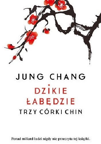 Jung Chang: Dzikie łabędzie: trzy córki Chin (2017, Społeczny Instytut Wydawniczy Znak)