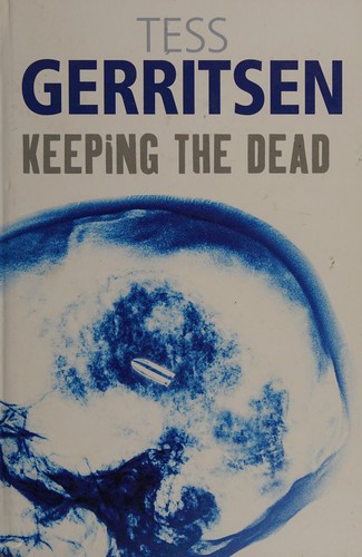 Tess Gerritsen: Keeping the dead (2009, Windsor/Paragon)