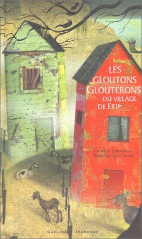 Lane Smith, George Saunders, Guillaume Marlière: Les Gloutons glouterons (Gallimard)