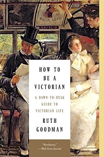 How to Be a Victorian (Paperback, 2015, Liveright)