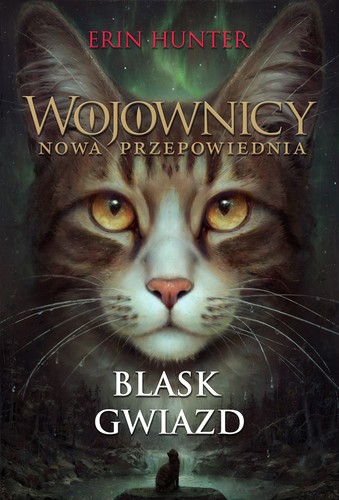 Blask gwiazd. Wojownicy. Nowa przepowiednia (Paperback, Polish language, 2019, Nowa Baśń)