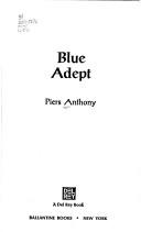 Piers Anthony: BLUE ADEPT (Apprentice Adept (Paperback)) (Paperback, 1983, Del Rey)