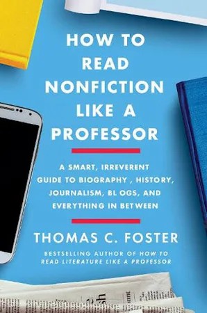 Thomas C. Foster: How to Read Nonfiction Like a Professor (2020, HarperCollins Publishers)