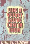 Daniel Clowes: Like a Velvet Glove Cast in Iron (Hardcover, 1997, Fantagraphics Books)