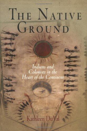 Kathleen DuVal: The native ground (2006, University of Pennsylvania Press)