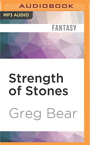 Greg Bear, Ray Chase: Strength of Stones (AudiobookFormat, 2016, Audible Studios on Brilliance, Audible Studios on Brilliance Audio)