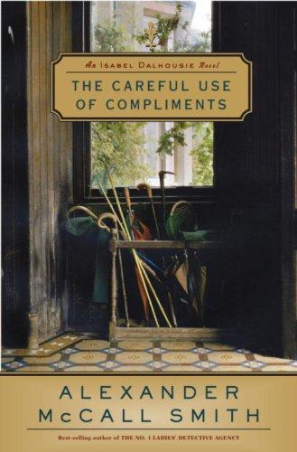 Alexander McCall Smith: The Careful Use of Compliments (Hardcover, 2007, Knopf Canada)