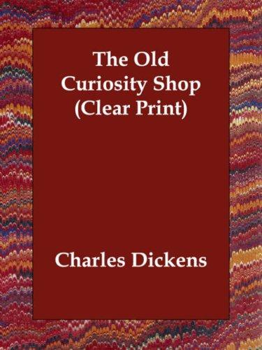 Charles Dickens: The Old Curiosity Shop (Clear Print) (Paperback, 2006, Echo Library)