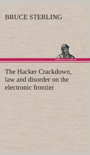 The Hacker Crackdown (Hardcover, 2013, TREDITION CLASSICS, Sterling Bruce)