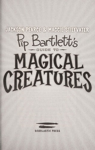 Jackson Pearce: Pip Bartlett's Guide to magical creatures (2016)