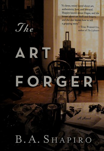 The art forger (2012, Algonquin Books of Chapel Hill)
