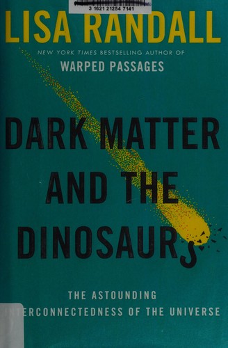 Lisa Randall: Dark matter and the dinosaurs (2015)