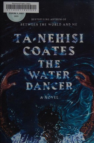 Ta-Nehisi Coates: The Water Dancer (2019, One World)