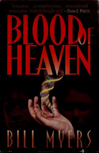 Bill Myers: Blood of heaven (Hardcover, 1996, Zondervan Pub. House)