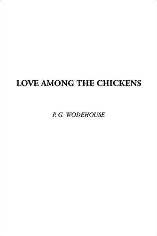 P. G. Wodehouse: Love Among the Chickens (Paperback, 2002, IndyPublish.com)