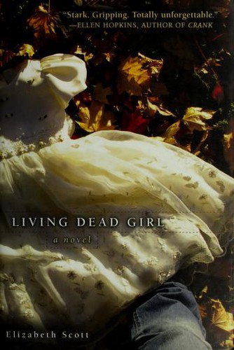 Elizabeth Scott: Living Dead Girl (Hardcover, 2008, Simon Pulse)