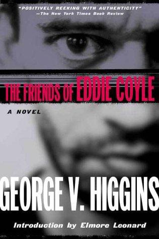 George V. Higgins: The Friends of Eddie Coyle (Paperback, 2000, Holt Paperbacks)