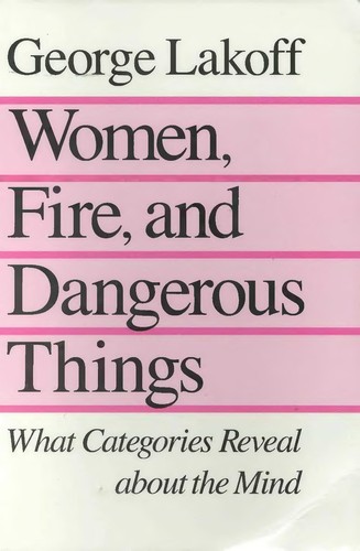 Women, fire, and dangerous things (Paperback, 1990, University of Chicago Press)